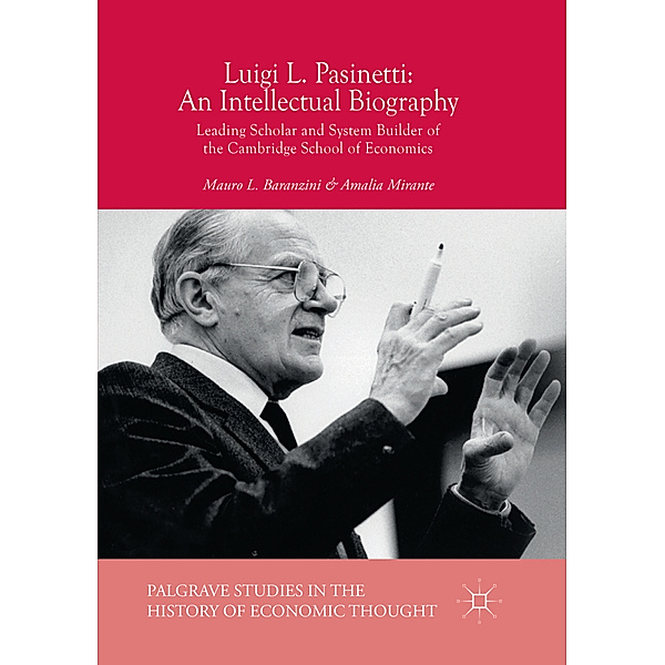 Luigi L. Pasinetti: An Intellectual Biography, Mauro L. Baranzini, Amalia Mirante