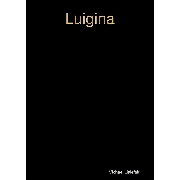 Luigina, Michael Littlefair