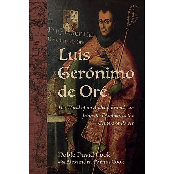 Luis Gerónimo de Oré / New Hispanisms: Cultural and Literary Studies, Alexandra Parma Cook, Noble David Cook