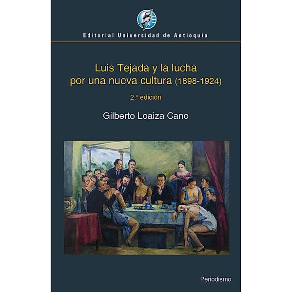 Luis Tejada y la lucha por una nueva cultura (1898-1924), Gilberto Loaiza Cano