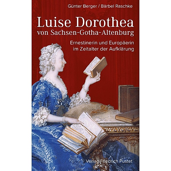 Luise Dorothea von Sachsen-Gotha-Altenburg / Biografien, Günter Berger, Bärbel Raschke