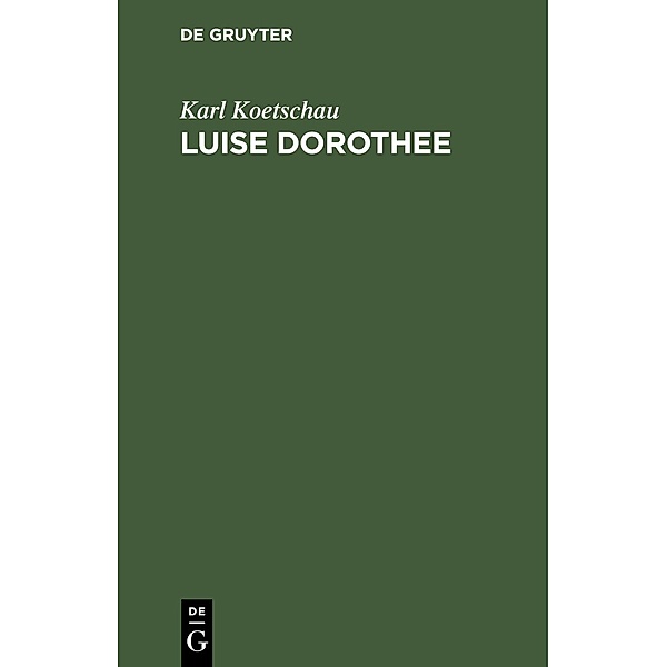 Luise Dorothee, Karl Koetschau