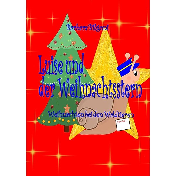 Luise und der Weihnachtsstern / Luise, das Schneckenmädchen Bd.1, Barbara Bilgoni