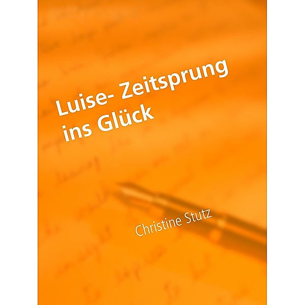 Luise- Zeitsprung ins Glück, Christine Stutz