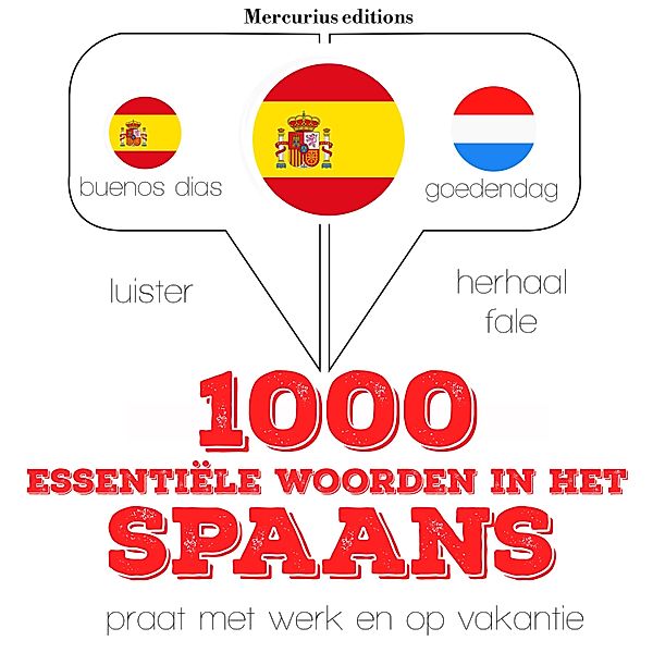 Luister, herhaal, spreek: taalleermethode - 1000 essentiële woorden in het Spaans, JM Gardner