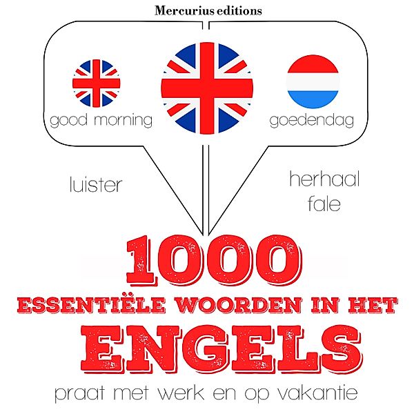 Luister, herhaal, spreek: taalleermethode - 1000 essentiële woorden in het Engels, JM Gardner
