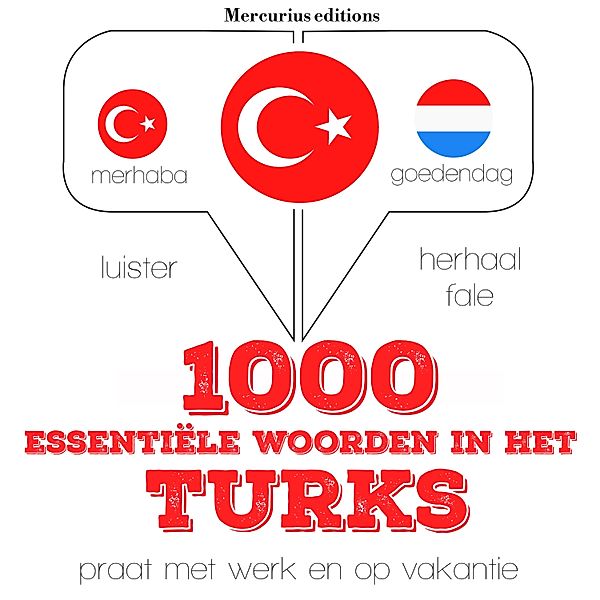 Luister, herhaal, spreek: taalleermethode - 1000 essentiële woorden in het Turks, JM Gardner