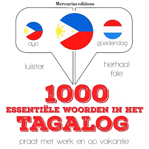 Luister, herhaal, spreek: taalleermethode - 1000 essentiële woorden in het Tagalog, JM Gardner