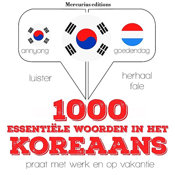 Luister, herhaal, spreek: taalleermethode - 1000 essentiële woorden in het Koreaans, JM Gardner