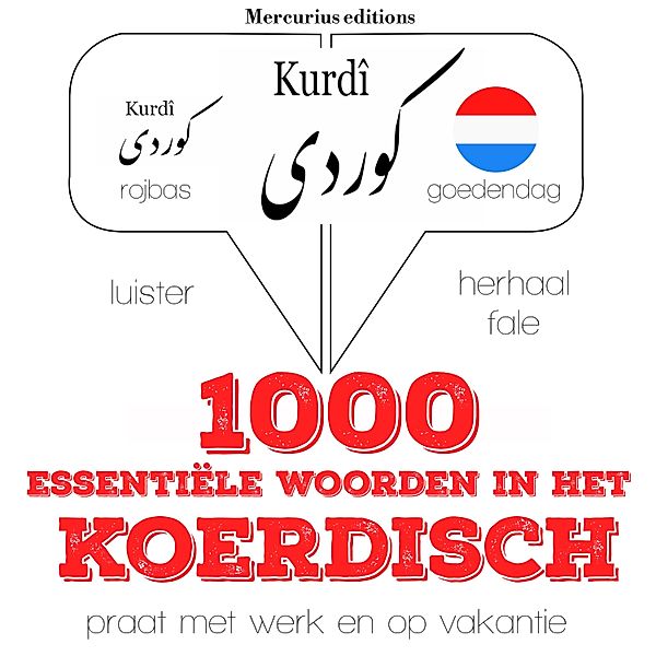 Luister, herhaal, spreek: taalleermethode - 1000 essentiële woorden in het Koerdisch, JM Gardner