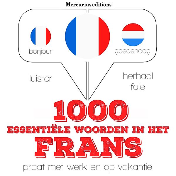 Luister, herhaal, spreek: taalleermethode - 1000 essentiële woorden in het Frans, JM Gardner