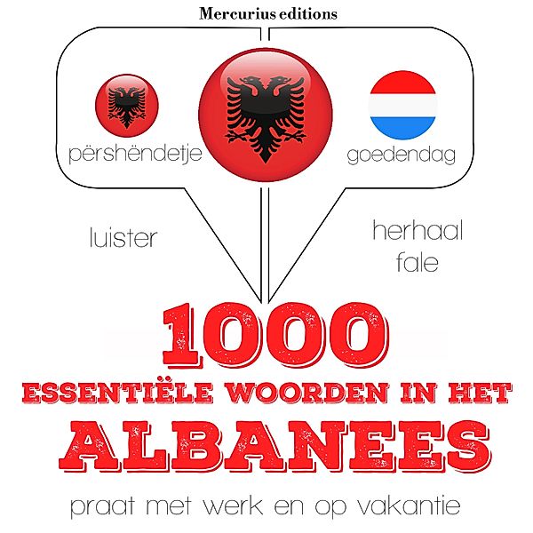 Luister, herhaal, spreek: taalleermethode - 1000 essentiële woorden in het Albanees, JM Gardner