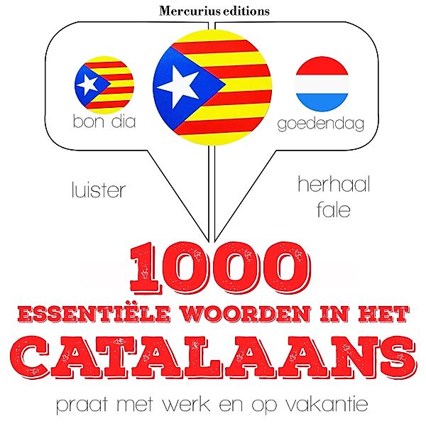 Luister, herhaal, spreek: taalleermethode - 1000 essentiële woorden in het Catalaans, JM Gardner