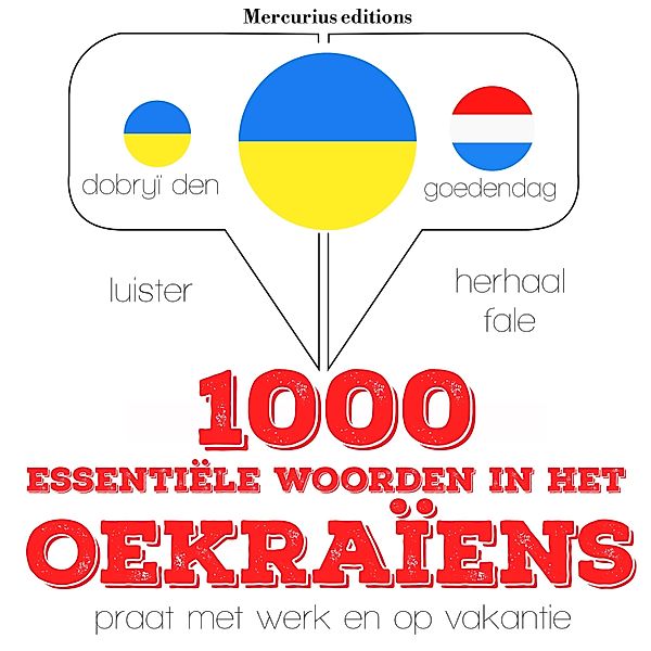 Luister, herhaal, spreek: taalleermethode - 1000 essentiële woorden in het Oekraïens, JM Gardner