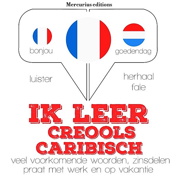 Luister, herhaal, spreek: taalleermethode - Ik leer Creools Caribisch, JM Gardner