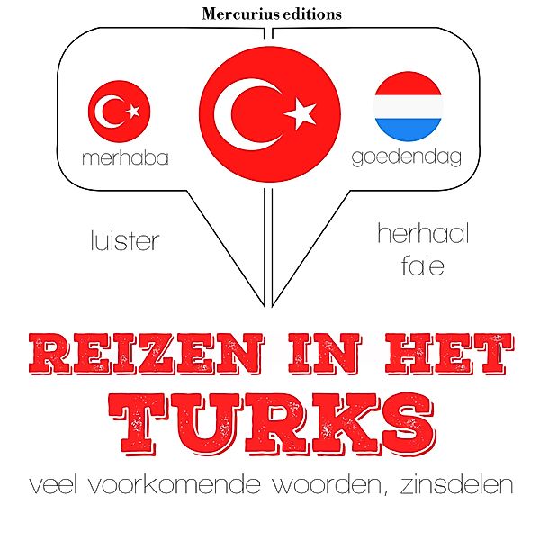 Luister, herhaal, spreek: taalleermethode - Reizen in het Turks, JM Gardner