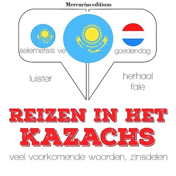 Luister, herhaal, spreek: taalleermethode - Reizen in het Kazachs, JM Gardner