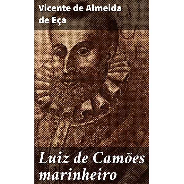 Luiz de Camões marinheiro, Vicente de Almeida de Eça
