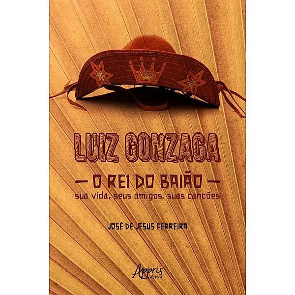 Luiz Gonzaga, O Rei do Baião: Sua Vida, seus Amigos, suas Canções, José de Jesus Ferreira