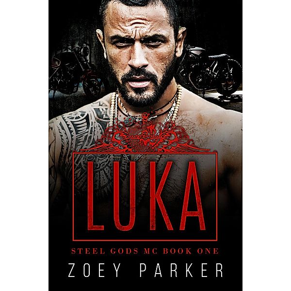 Luka (Book 1) / Steel Gods MC, Zoey Parker