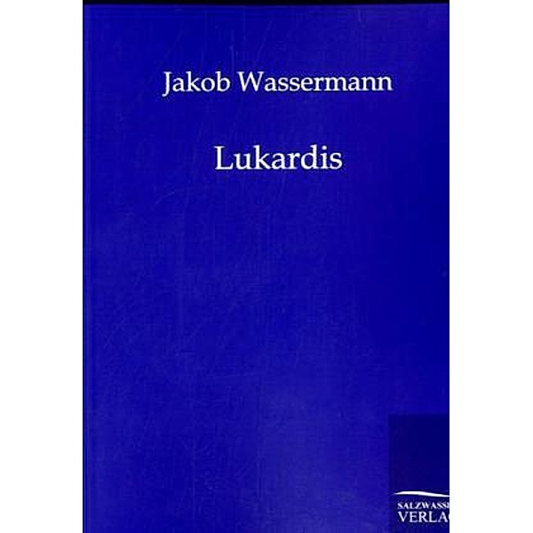 Lukardis, Jakob Wassermann