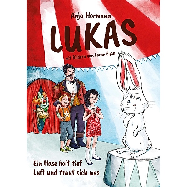 Lukas - Ein Hase holt tief Luft und traut sich was, Anja Hormann