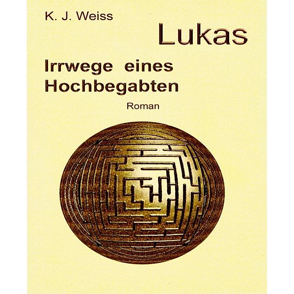 Lukas, Irrwege eines Hochbegabten, K. J. Weiss