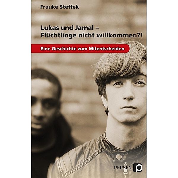 Lukas und Jamal - Flüchtlinge nicht willkommen?!, Frauke Steffek