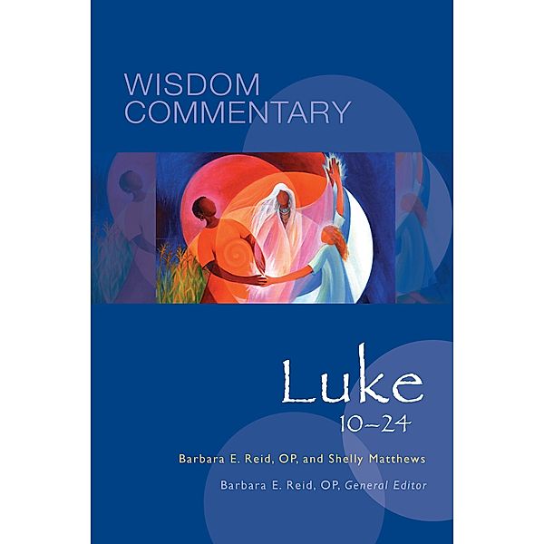 Luke 10-24 / Wisdom Commentary Series Bd.43, Barbara E. Reid, Shelly Matthews