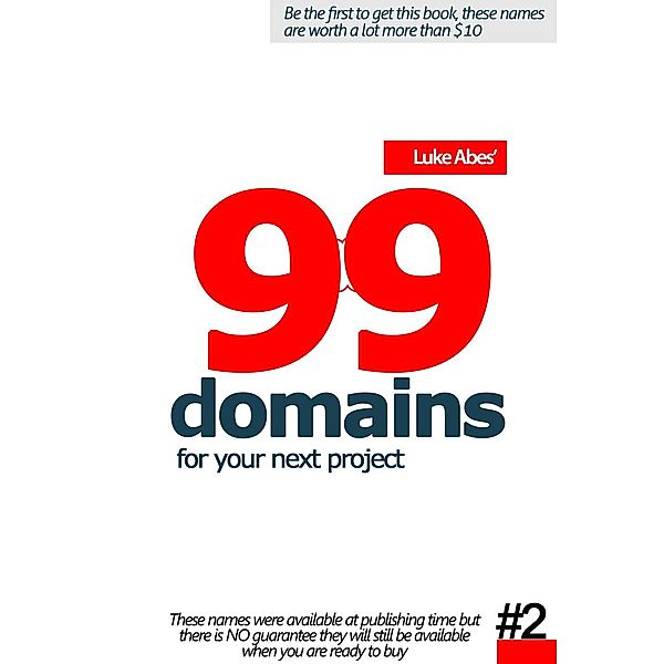 Luke Abe's 99 domains for your next project: 99 domains for your next project (Luke Abe's 99 domains for your next project, #2), Luke Abe