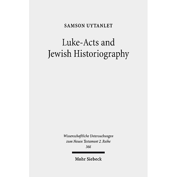 Luke-Acts and Jewish Historiography, Samson Uytanlet