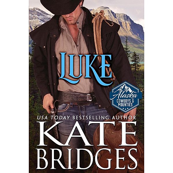 Luke (Alaska Cowboys and Mounties, #2) / Alaska Cowboys and Mounties, Kate Bridges