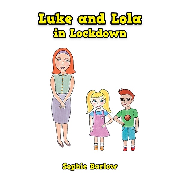 Luke and Lola in Lockdown, Sophie Barlow