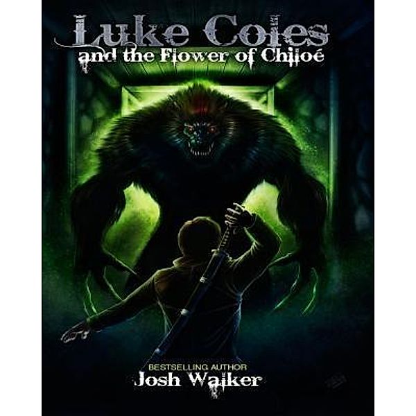 Luke Coles: 1 Luke Coles and the Flower of Chiloe, Josh Walker