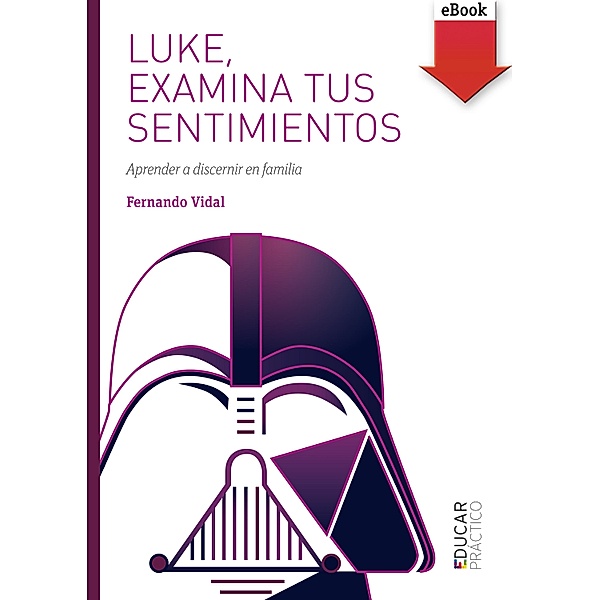 Luke, examina tus sentimientos / Educar Práctico, Fernando Vidal