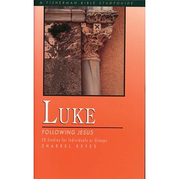 Luke / Fisherman Bible Studyguide Series, Sharrel Keyes