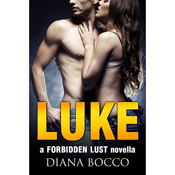 Luke (Forbidden Lust #1) / Forbidden Lust, Diana Bocco