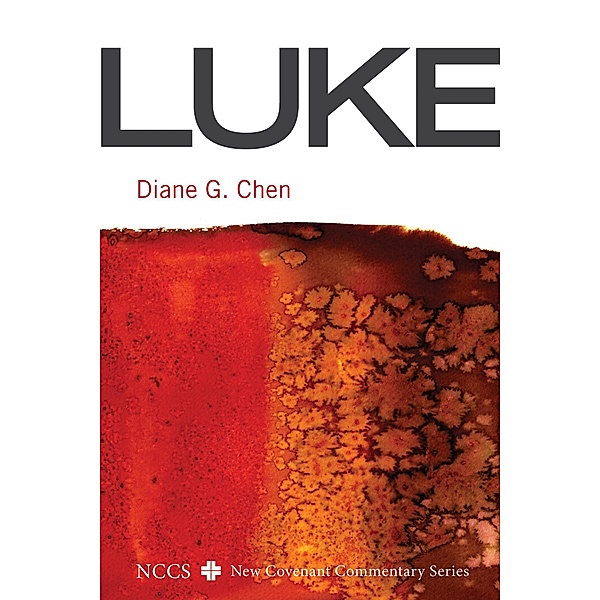 Luke / New Covenant Commentary Series, Diane G. Chen