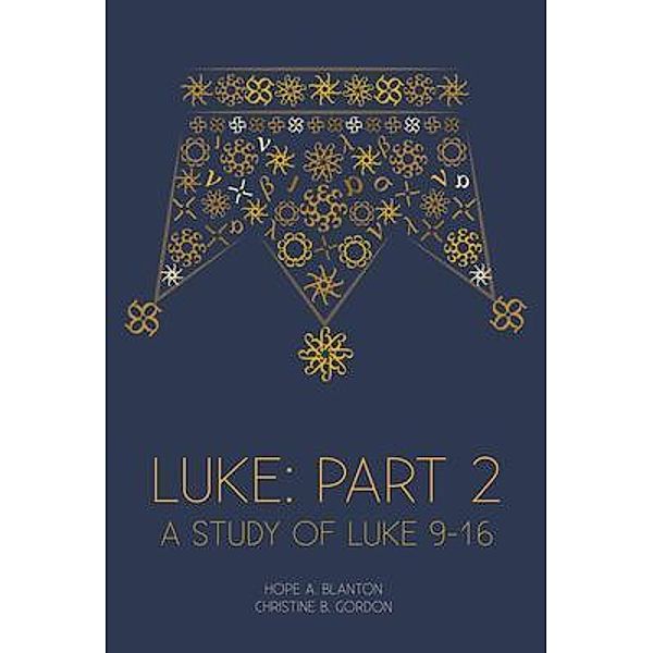 Luke: Part 2 / At His Feet Bd.6, Hope A. Blanton, Christine B. Gordon