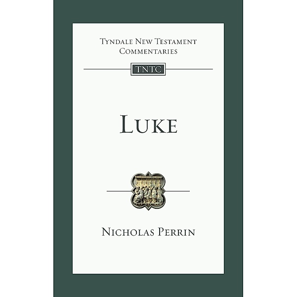Luke / Tyndale New Testament Commentary, Nicholas Perrin