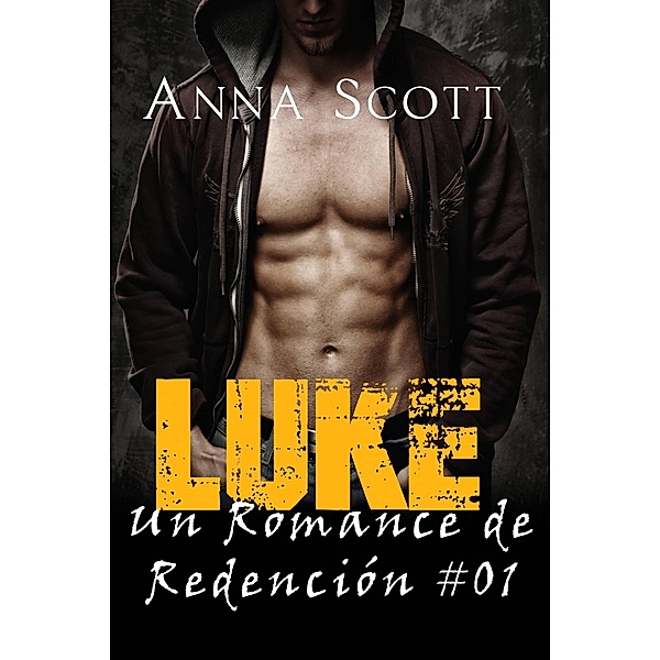 Luke (Un romance de redención, #1) / Un romance de redención, Anna Scott