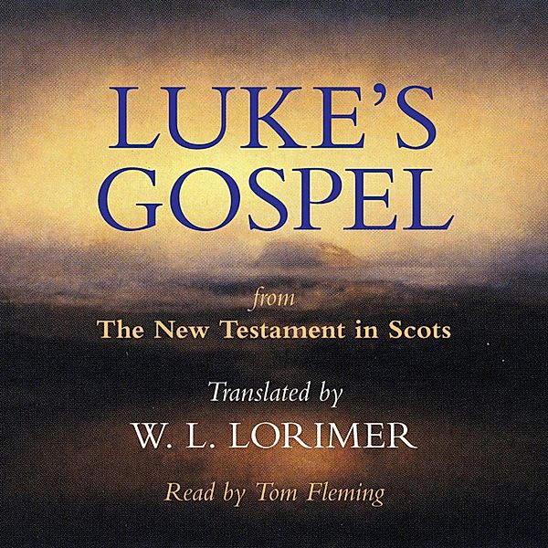 Luke's Gospel (Unabridged), W. L. Lorimer