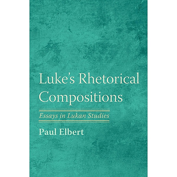 Luke's Rhetorical Compositions, Paul Elbert