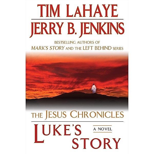 Luke's Story / The Jesus Chronicles Bd.3, Tim LaHaye, Jerry B. Jenkins