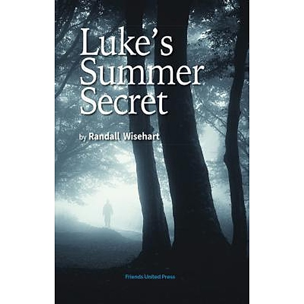 Luke's Summer Secret / Friends United Press, Randall Wisehart