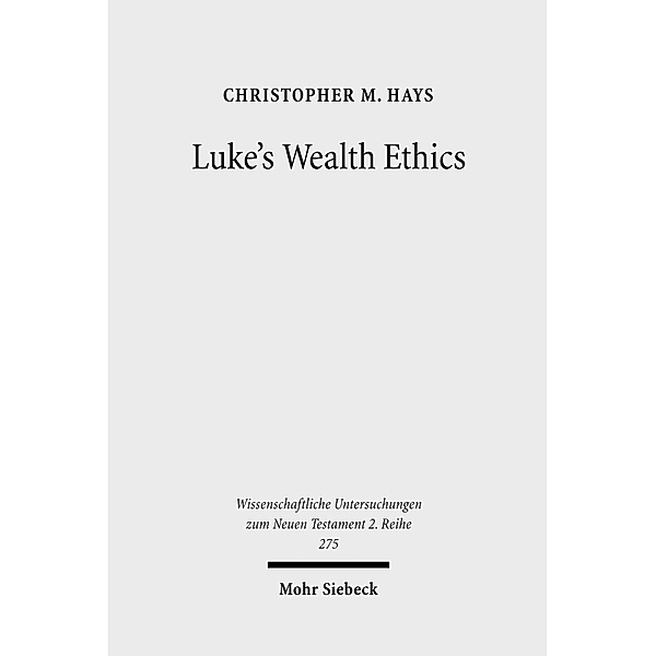 Luke's Wealth Ethics, Christopher M. Hays