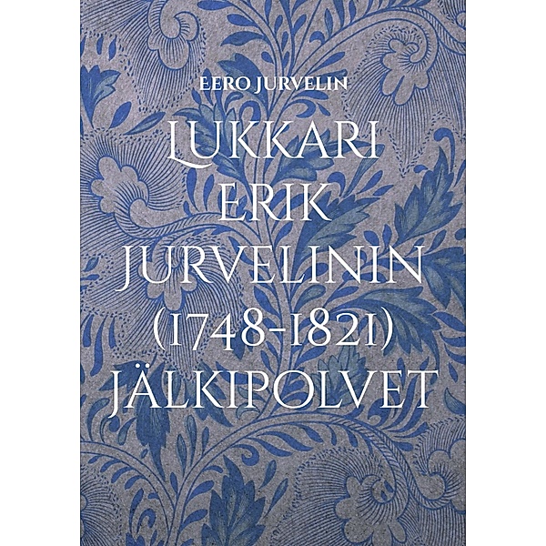 Lukkari Erik Jurvelinin (1748-1821) jälkipolvet, Eero Jurvelin