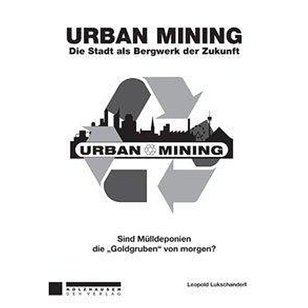 Lukschanderl, L: Urban Mining, Leopold Lukschanderl