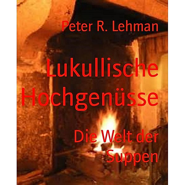 Lukullische Hochgenüsse, Peter R. Lehman