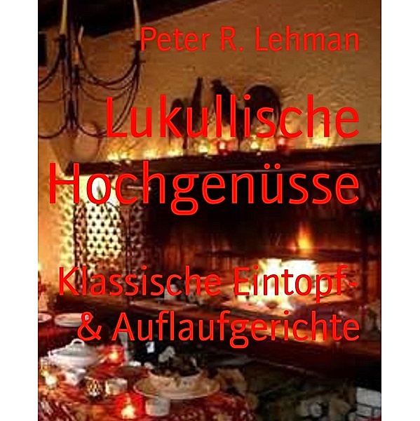 Lukullische Hochgenüsse, Peter R. Lehman